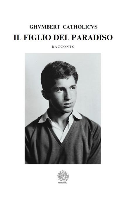 Il figlio del Paradiso. Nuova ediz. - Catholicus Ghumbert - copertina