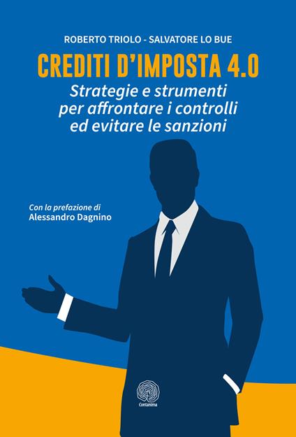Crediti d'imposta 4.0. Strategie e strumenti per affrontare i controlli ed evitare le sanzioni - Roberto Triolo,Salvatore Lo Bue - copertina