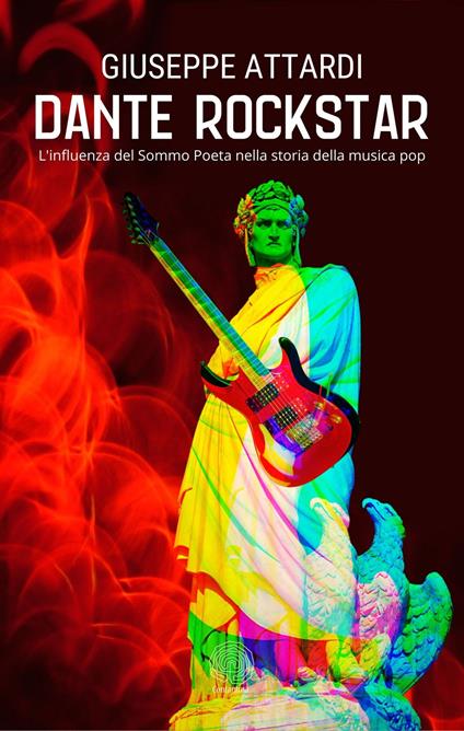 Dante rockstar. L'influenza del sommo poeta nella storia della musica pop - Giuseppe Attardi - copertina