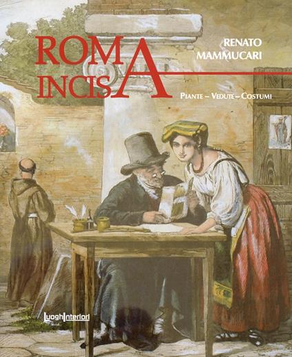 Roma incisa. Piante, vedute, costumi - Renato Mammucari - copertina