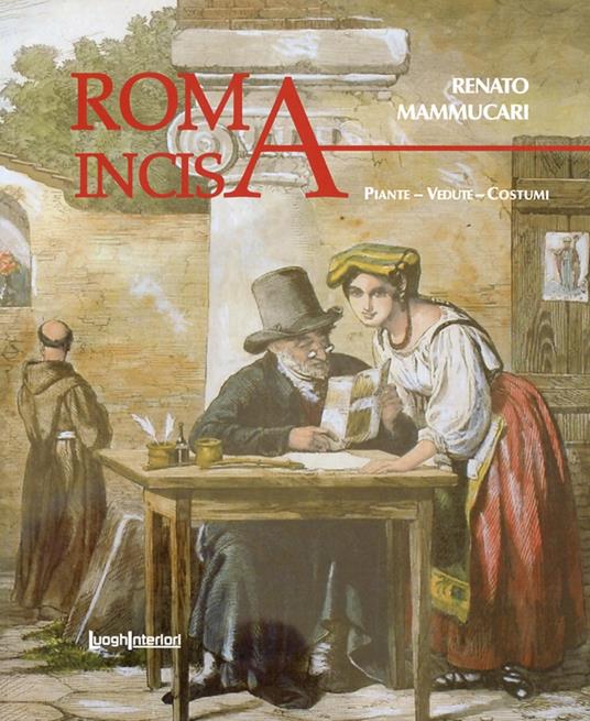 Roma incisa. Piante, vedute, costumi - Renato Mammucari - copertina