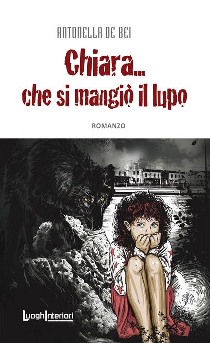 Chiara... che si mangiò il lupo - Antonella De Bei - copertina