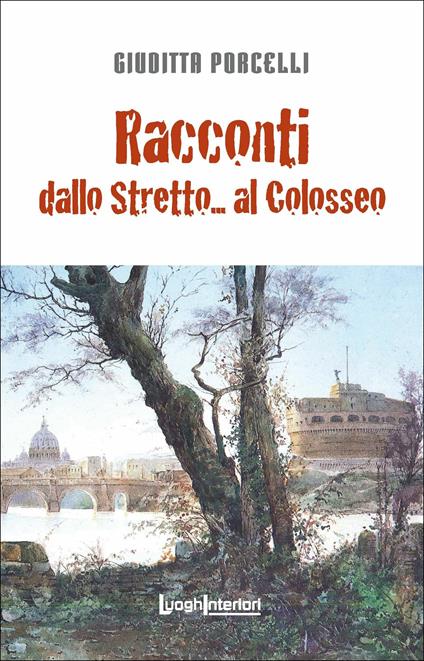 Racconti dallo Stretto... al Colosseo - Giuditta Porcelli - copertina