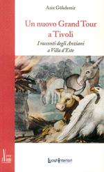 Un nuovo grand tour a Tivoli. I racconti degli anziani a Villa d'Este