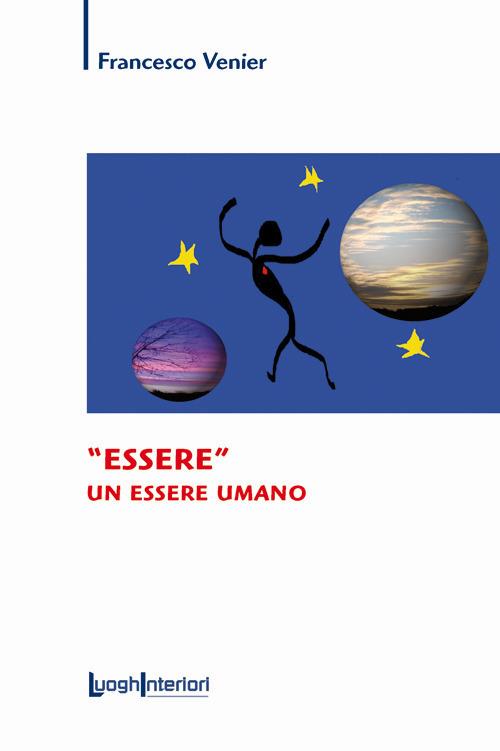 «Essere» un essere umano - Francesco Venier - copertina