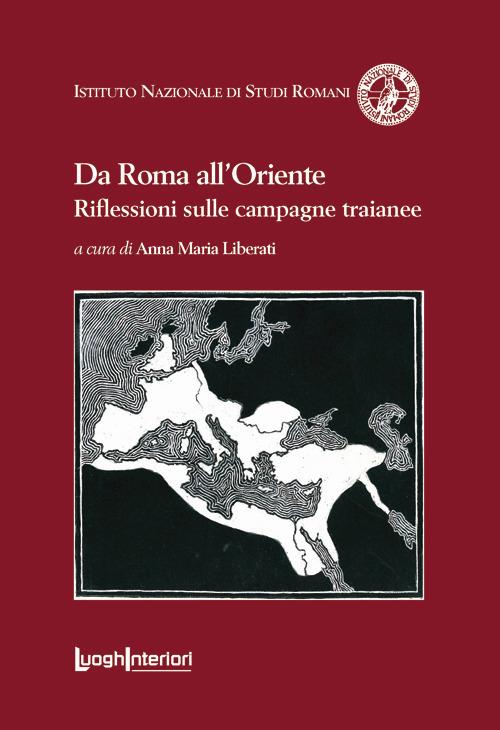 Da Roma all'Oriente. Riflessioni sulle campagne traianee - copertina