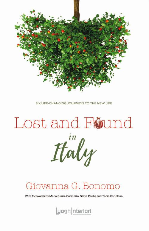 Lost and found in Italy. Six life-changing journeys to the new life - Giovanna G. Bonomo - copertina