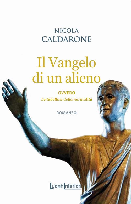 Il Vangelo di un alieno. Ovvero le tabelline della normalità - Nicola Caldarone - copertina