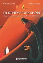 La Divina Commedia. La fortuna del poema dantesco nelle edizioni illustrate. Ediz. illustrata