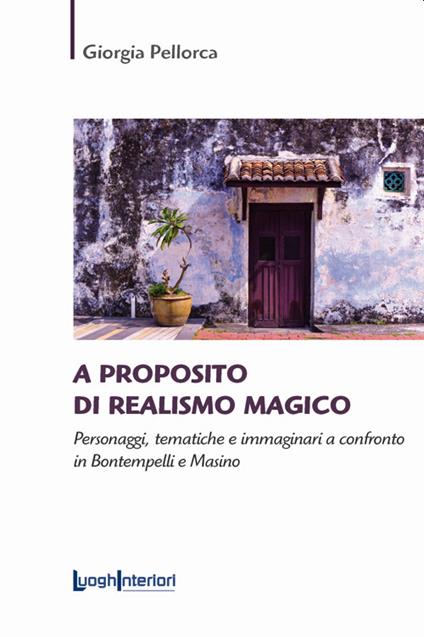 A proposito di realismo magico. Personaggi, tematiche e immaginari a confronto in Bontempelli e Masino - Giorgia Pellorca - copertina