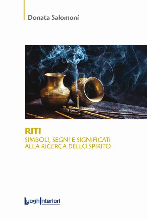 Riti. Simboli, segni e significati alla ricerca dello spirito - Donata Salomoni - copertina