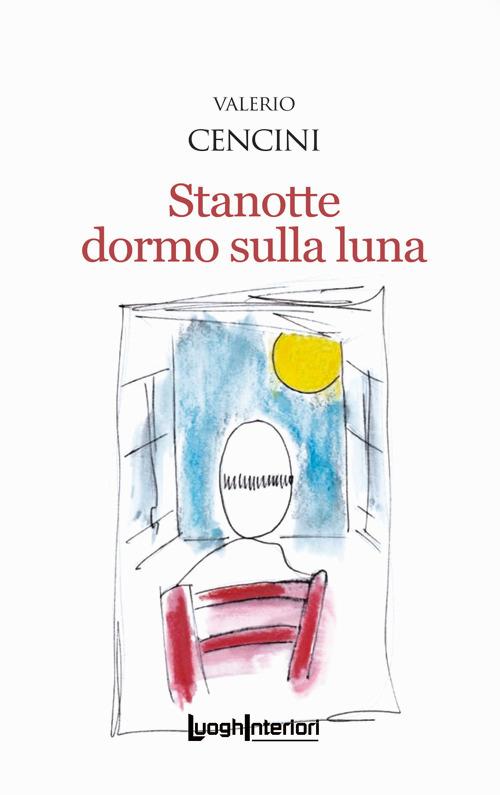 Stanotte dormo sulla luna - Valerio Cencini - copertina