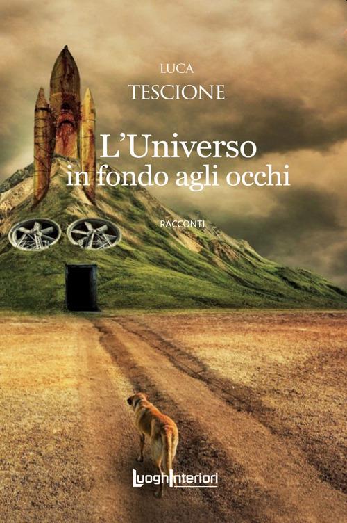 L'Universo in fondo agli occhi - Luca Tescione - copertina