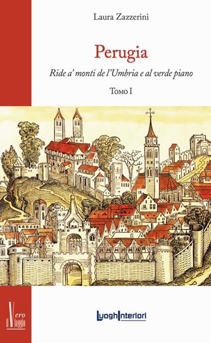 Perugia. Ride a' monti de l'Umbria e al verde piano - Laura Zazzerini - copertina