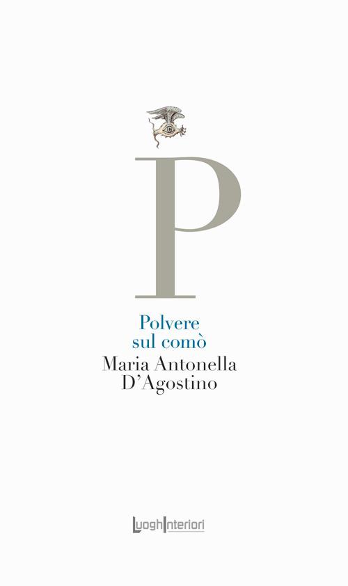 Polvere sul comò - Maria Antonella D'Agostino - copertina