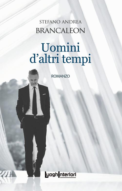 Uomini d'altri tempi - Stefano Andrea Brancaleon - copertina