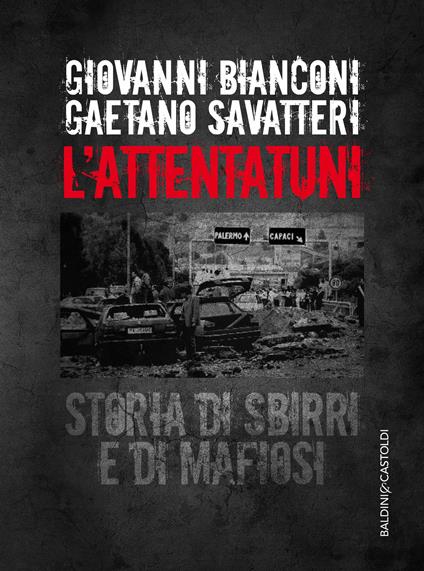 L' attentatuni. Storia di sbirri e di mafiosi - Giovanni Bianconi,Gaetano Savatteri - ebook