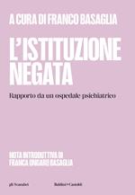L' istituzione negata. Rapporto da un ospedale psichiatrico
