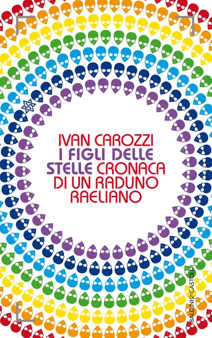 I figli delle stelle. Cronaca di un raduno raeliano - Ivan Carozzi - ebook