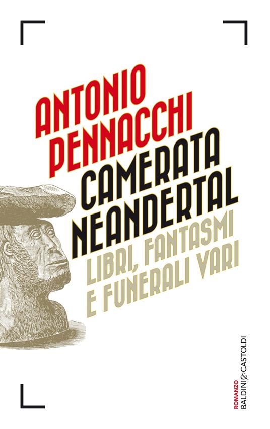 Camerata Neandertal. Libri, fantasmi e funerali vari - Antonio Pennacchi - ebook