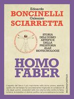 Homo faber. Storia dell'uomo artefice dalla preistoria alle biotecnologie