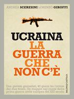 Ucraina. La guerra che non c'è