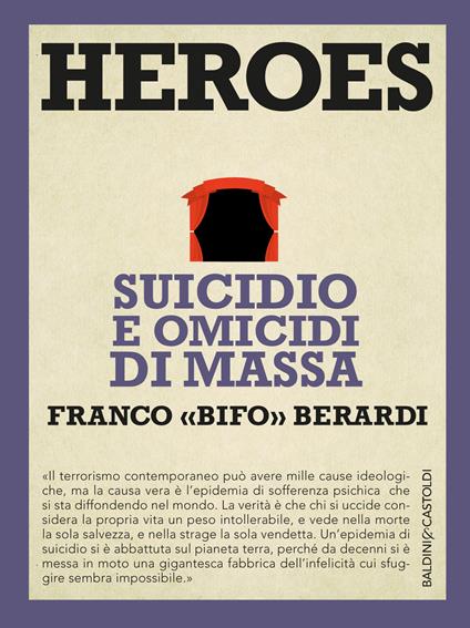Heroes. Suicidio e omicidi di massa - Franco «Bifo» Berardi - ebook