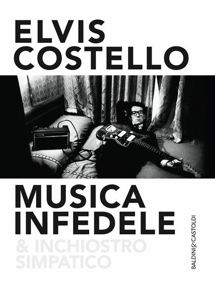 Musica infedele & inchiostro simpatico - Elvis Costello,T. Lo Porto - ebook