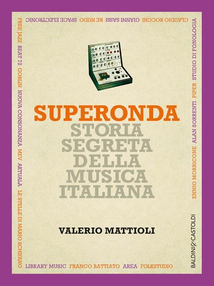 Superonda. Storia segreta della musica italiana - Valerio Mattioli - ebook