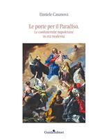 Le porte per il Paradiso. Le confraternite napoletane in età moderna