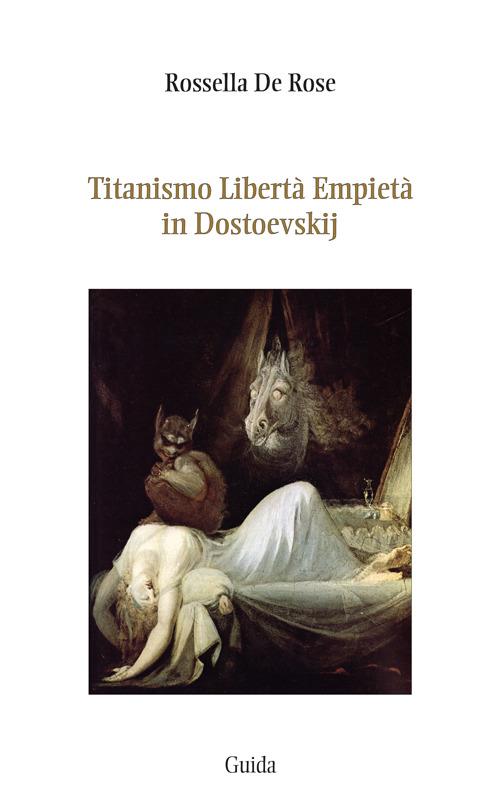 Titanismo libertà empietà in Dostoevskij - Rossella Delle Rose - copertina