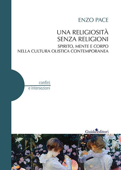 Una religiosità senza religioni. Spirito, mente e corpo nella cultura olistica contemporanea - Enzo Pace - copertina