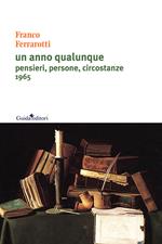 Un anno qualunque. Pensieri, persone, circostanze 1965