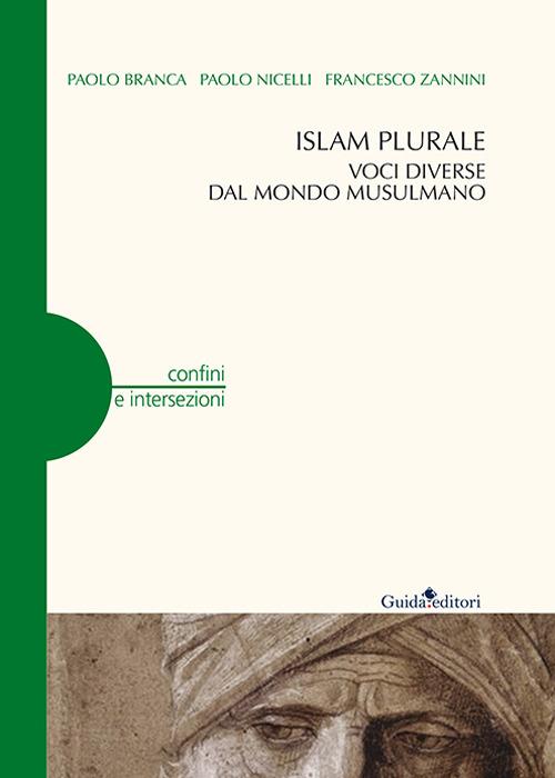 Islam plurale. Voci diverse dal mondo musulmano - Paolo Branca,Paolo Nicelli,Francesco Zannini - copertina
