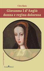 Giovannia I d'Angiò donna e regina dolorosa