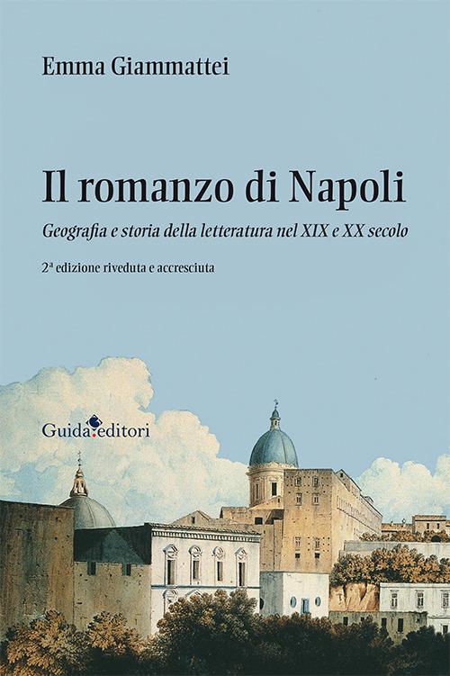 Il romanzo di Napoli. Geografia e storia della letteratura nel XIX e XX secolo - Emma Giammattei - copertina