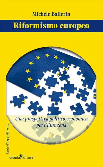 Riformismo europeo. Una prospettiva politico-economica per l'Eurozona - Michele Ballerin - copertina
