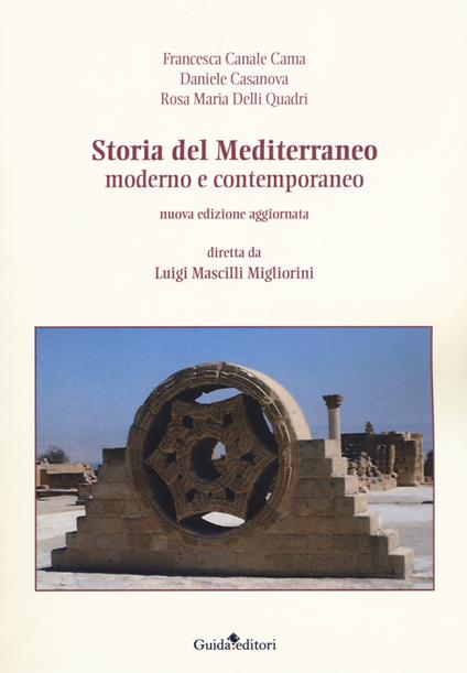 Storia del Mediterraneo moderno e contemporaneo. Nuova ediz. - Francesca Canale Cama,Daniela Casanova,Quadri Rosa M. Delli - copertina