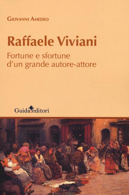 Raffaele Viviani. Fortune e sfortune d'un grande autore-attore - Giovanni Amedeo - copertina