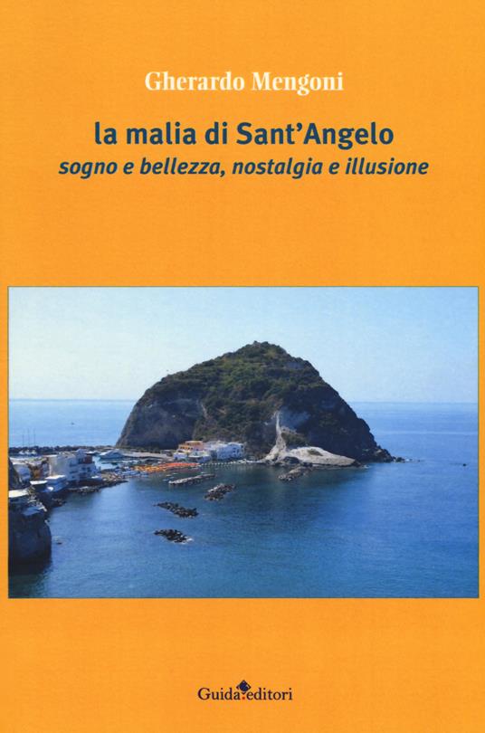 La malia di Sant'Angelo. Sogno e bellezza, nostalgia e illusione - Gherardo Mengoni - copertina