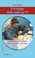 È il tempo della radio in TV. La radio cede alle lusinghe delle telecamere e si fa vedere