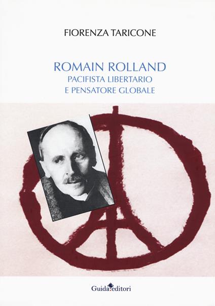 Romain Rolland. Pacifista, libertario e pensatore globale - Fiorenza Taricone - copertina