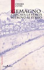 Gemagno. Cercava la verità, ritrovò se stesso