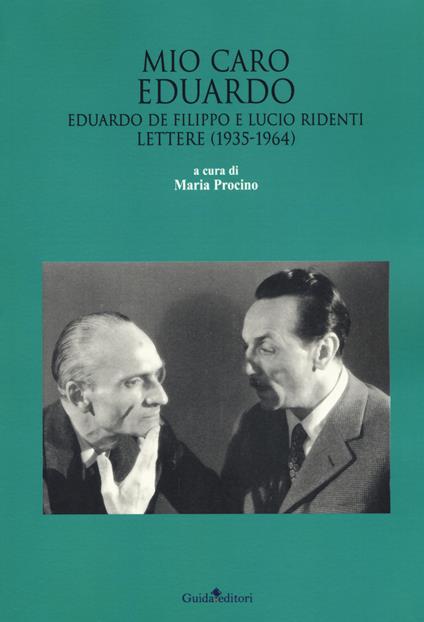 Mio caro Eduardo. Edoardo De Filippo e Lucio Ridenti. Lettere (1935-1964) - copertina