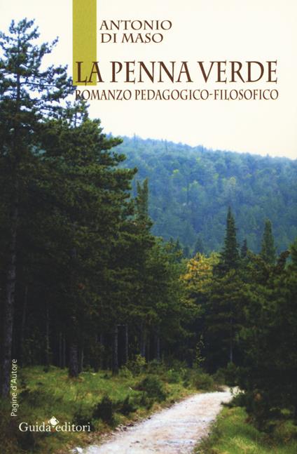 La penna verde. Romanzo pedagogico-filosofico - Antonio Di Maso - copertina