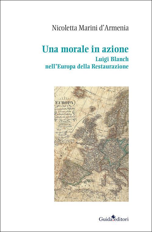 Una morale in azione. Luigi Blanch nell'Europa della Restaurazione - Nicoletta Marini D'Armenia - copertina