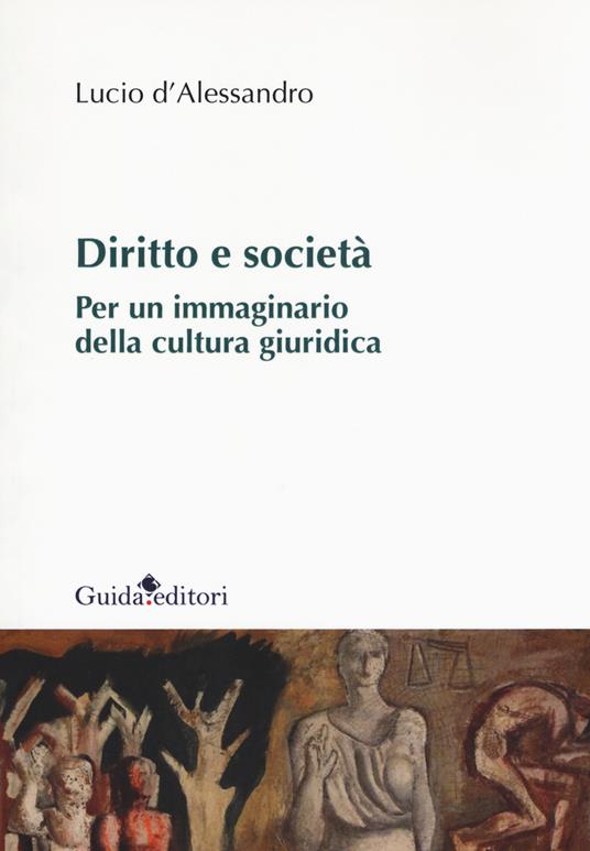 Diritto e società. Per un immaginario della cultura giuridica - Lucio D'Alessandro - copertina