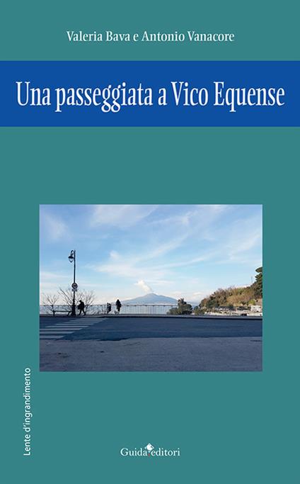 Una passeggiata a Vico Equense - Valeria Bava,Antonio Vanacore - copertina