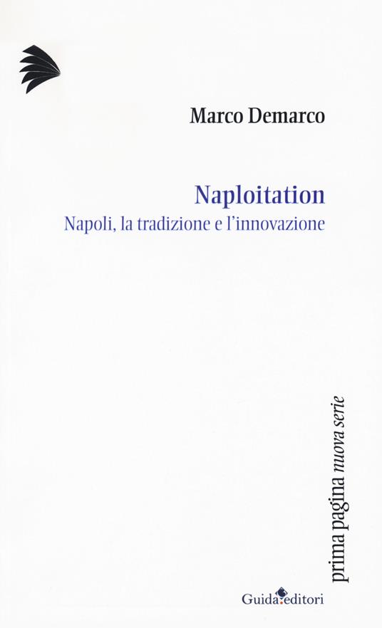 Naploitation. Napoli, la tradizione e l'innovazione - Marco Demarco - copertina