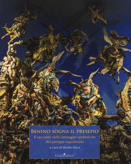 Benino sogna il presepio. Il racconto delle immagini simboliche del presepe napoletano. Ediz. illustrata - copertina